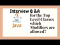 For the Top Level Classes Which Modifiers are Allowed in JAVA