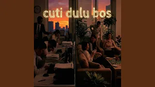 cuti dulu boss