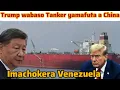 Lagu America yaba Tanker yamafuta a China ochokera ku Venezuela....