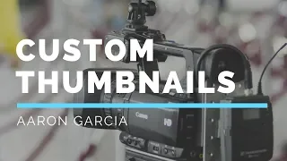How to Create a Custom Thumbnail for YouTube and eLeads