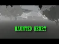 Lagu Haunted Henry