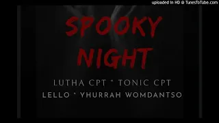 lutha cpt u0026 tonic cpt u0026 yhurrah womdantso u0026 lello spooky night