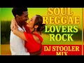 Lagu Soul Reggae Lovers Rock Mix 2026 | Best Romantic Reggae Songs | DJ Stooler