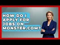 How Do I Apply For Jobs On Monster com - Job Success Network