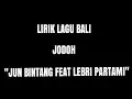 Download Lagu LIRIK LAGU BALI JUN BINTANG FEAT LEBRI PARTAMI - JODOH