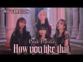 Download Lagu BLACKPINK - HOW YOU LIKE THAT COVER   VER. BY PINK PANDA