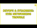 DevOps SysAdmins KVM Networking trouble