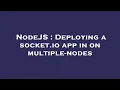 NodeJS Deploying a socket io app in on multiple-nodes