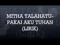 Download Lagu MITHA TALAHATU-PAKAI AKU TUHAN(LIRIK)