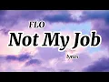 FLO - Not My Job (Lyrics)