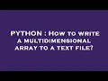 PYTHON How to write a multidimensional array to a text file
