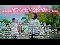 Download Lagu KUMPULAN LAGU DIVA AUREL TABOLA BALE FULL ALBUM !!!!!!!