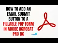 How to Add an Email Submit Button to a Fillable PDF Form in Adobe Acrobat Pro DC - Full Guide