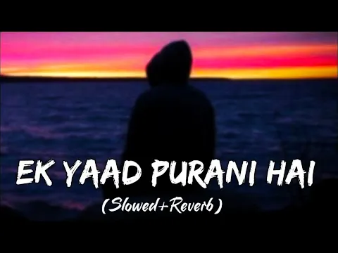 Download MP3 ek Yaad Purani Full Audio Song (SLOWED+ REVERB)