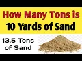 How many tons is 10 yards of sand Yards to Tons of sand Tons to yard of sand