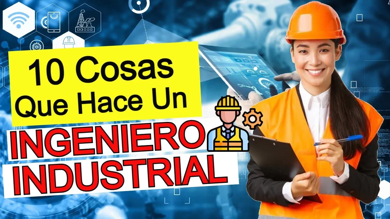 10 Cosas Que Hace Un INGENIERO INDUSTRIAL | FUNCIONES del Ingeniero Industrial ¿Habilidades?