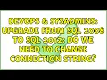 DevOps SysAdmins Upgrade from SQL 2008 to SQL 2012 do we need to change connection string