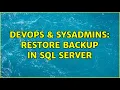 DevOps SysAdmins Restore Backup in sql server 2 Solutions