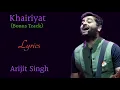 KHAIRIYAT (BONUS TRACK) LYRICS | SUSHANT R, SHRADDHA | CHHICHHORE | Arijit Singh | PRITAM, AMITABH B