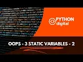 PYTHON OOPS-3 STATIC VARIABLES-2