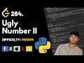 Ugly Number II Leet code 264 Theory explained Python code July day 4 code challenge