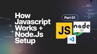 How JavaScript Works Node js Installation Full JavaScript Backend Course Ep 1