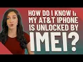 How do I know if my AT T iPhone is unlocked by IMEI