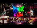 Download Lagu DJ close your eyes x melodi full bass _versi terbaru 2023_yang akan viral