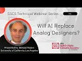 Will AI Replace Analog Designers - Prof Behzad Razavi SSCS July Technical Webinar