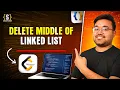 Delete the middle of a Linked List Java DSA Placement FAANG