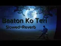 Download Lagu Baaton ko Teri - ( Slowed+Reverb )  | Arjit Singh | Abhishek Bachchan Asin |
