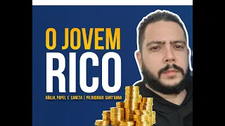 O JOVEM RICO | BÍBLIA, PAPEL E CANETA  | PR RODRIGO SANT'ANNA