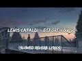 Download Lagu Lewis Capaldi - Before You Go ( Slowed Reverb Lyrics)