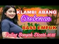 Download Lagu KLAMBI ABANG‼️TARLING CIREBONAN BASS EMPUK ~ PALING BANYAK DICARI 2025