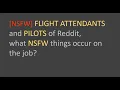 NSFW FLIGHT ATTENDANTS and PILOTS of Reddit what NSFW things occur on the job