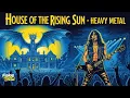 Download Lagu House of the Rising Sun (Heavy Metal) - The Animals (Cover)