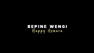 Download { Lirik Lagu } Sepine Wengi - Happy Asmara MP3