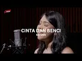 Lagu CINTA DAN BENCI (LOVE RECALLS VERSION) - GEISHA | COVER BY MAYANG TARIGAN