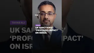 UK sanctions on illegal Israeli settlements will have ‘profound impact’ says Tayab Ali