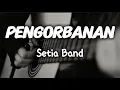 Lagu Setia Band - Pengorbanan ( lirik)