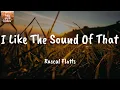 I Like The Sound Of That - Rascal Flatts (Lyrics)