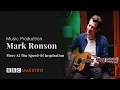 Mark Ronson - Move At The Speed Of Inspiration - Music Production – BBC Maestro