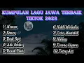 Lagu THE BEST TOP LAGU JAWA VIRAL TIKTOK 2023
