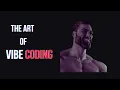 Why Vibe Coding Is Great And You Suck
