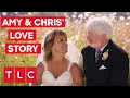 Amy Chris Love Story From First Date To Wedding Day Little People Big World