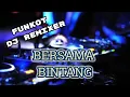 Download Lagu BERSAMA BINTANG - FUNKOT - DJ REMIXER ( TAREK SISSS )