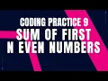 Sum of First N Even Numbers Coding Practice 9 Nxtwave ccbp Python Coding Tips Tricks Python