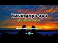 Lagu lirik lagu kurangnya apa~official ziell Ferdian~Kurangnya apa aku slama ini