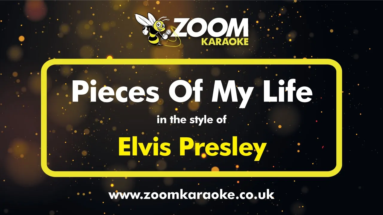 Elvis Presley - Pieces Of My Life - Karaoke Version from Zoom Karaoke Elvis Presley - Pieces Of My Life - Karaoke Version from Zoom Karaoke