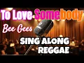 Download Lagu Bee gees - To Love Somebody Reggae (karaoke version)